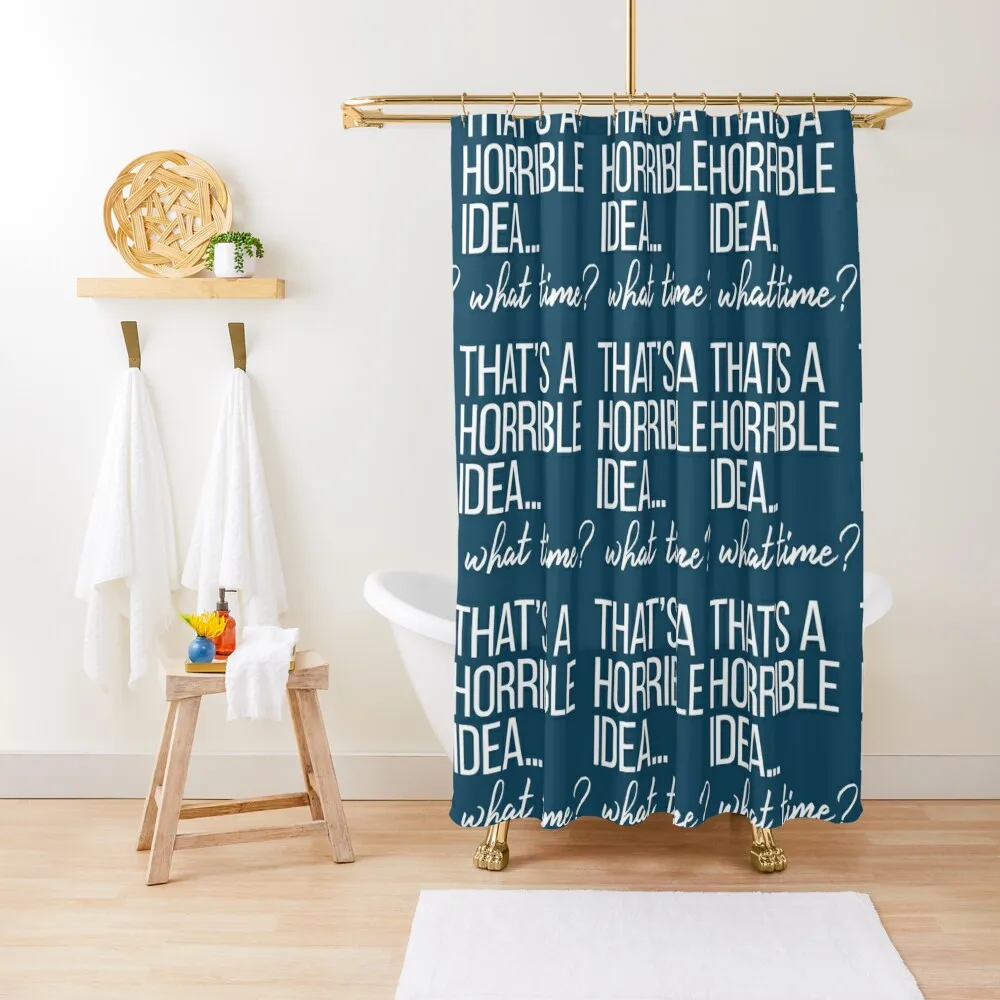 

That_s a Horrible Idea What Time -Funny Shower Curtain For Bathrooms Bathroom Accessory Bathtub Funny Shower Curtain