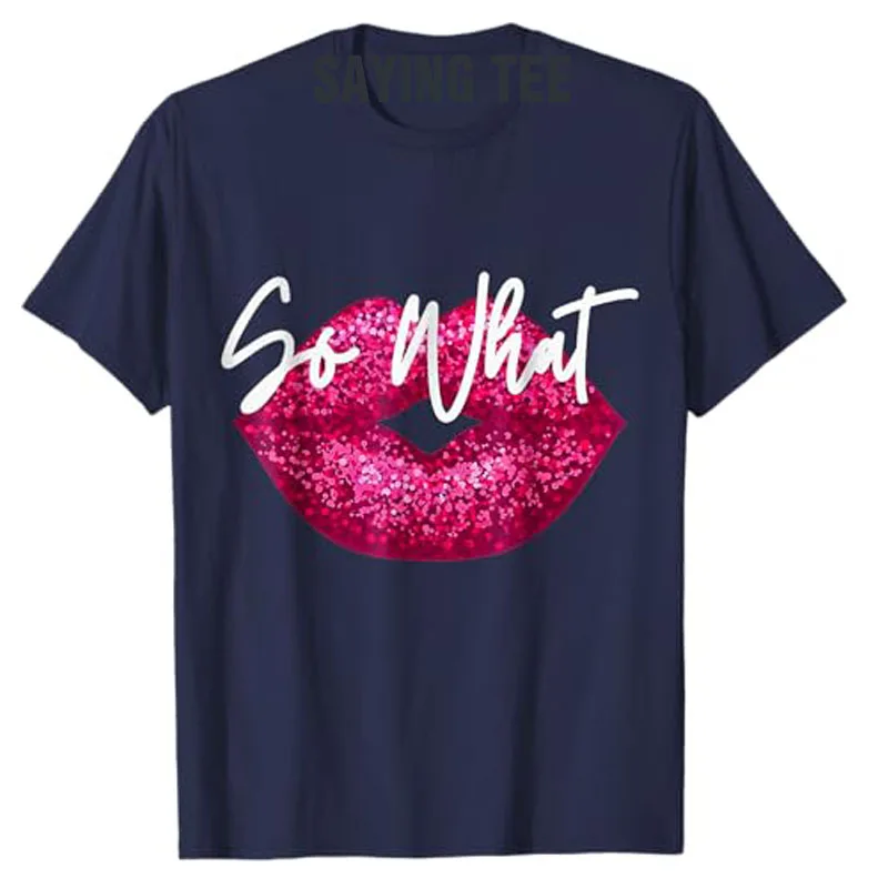 Retro I So What Funny Tee Pink Colors Tour T-Shirt Sexy Lip Women Clothes Novelty Mama Sister Gift Fashion Short Sleeve Blouses