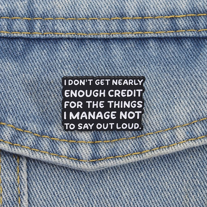 Social Restraint Pin I Don't Get Enough Credit for Things Not Said Quote Minimalist Black White Design for Self-mockery Lovers