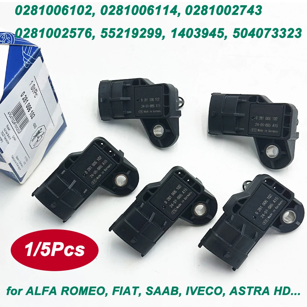 New 1/5Pcs For VOLVO IVECO FIAT SAAB Boost Pressure Sensor 0281006102 0281002576 0281002743 55219299 1403945 504073323 504372225