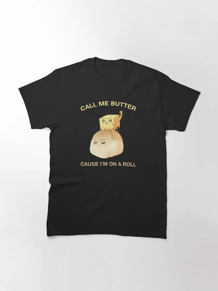 Call Me Butter Cause I'm On A Roll, Funny food pun gift for the bread lover Classic T-Shirt