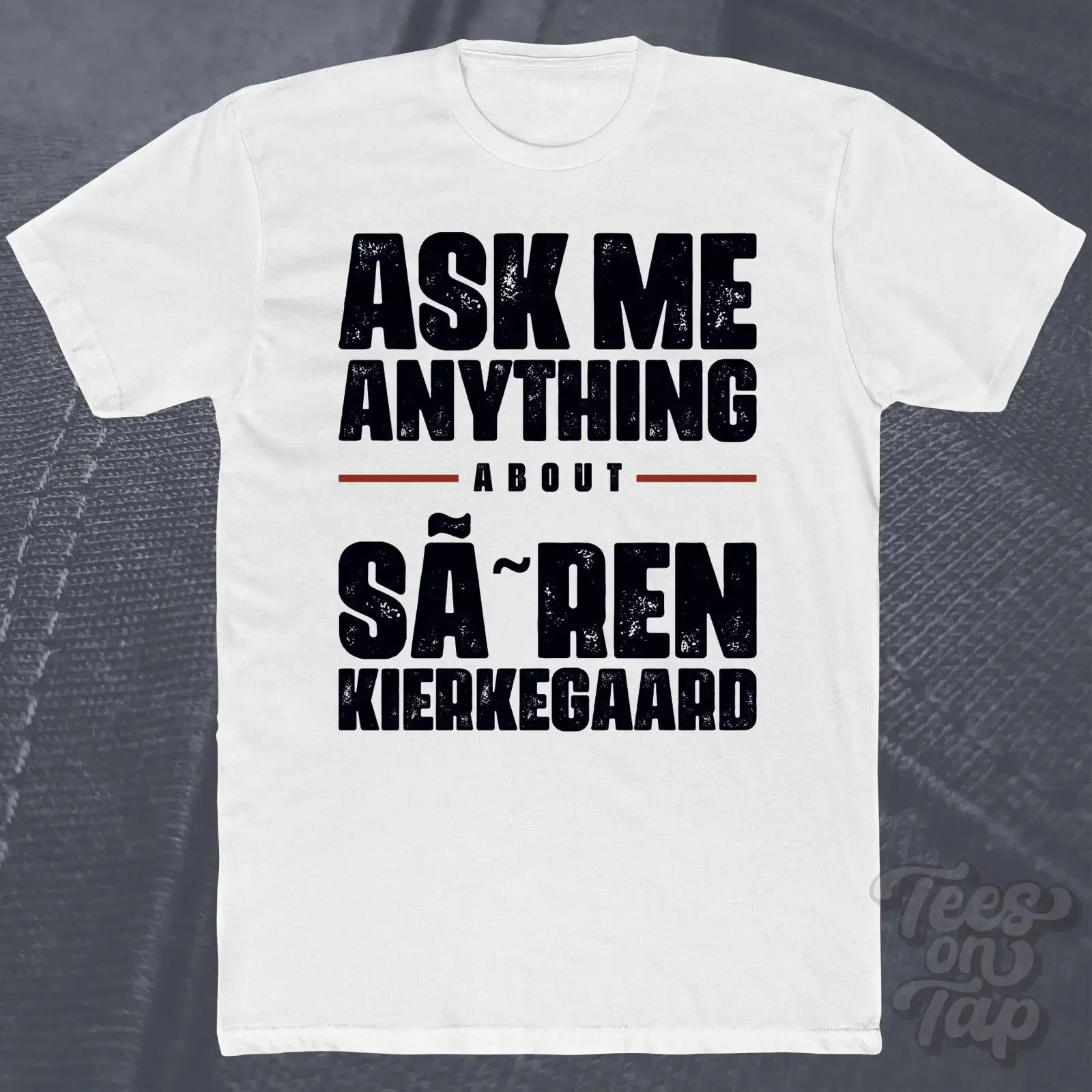 T-SHIRT ASK ME ANYTHING ABOUT S REN KIERKEGAARD - Histoire, Philosophie, Croyance, Peur - Vintage, Délavé, Confortable, Extensible