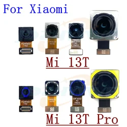 Front Back Camera For Xiaomi Mi 13T Pro 13Tpro Selfie Frontal Backside Facing Main Wide Angle Rear Camera Flex Cable