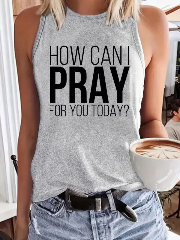 How Can I Pray for You Today Slogan Women Tee New Popular Outdoor Trip Casual Female Tanks Hot Sale Fashion Party Casual Tops