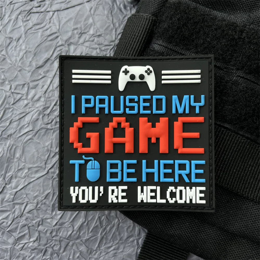 I Paused My Game To Be Here PVC Patch on Clothes Tactical Equipment Hook and Loop Patches Backpack Emblem