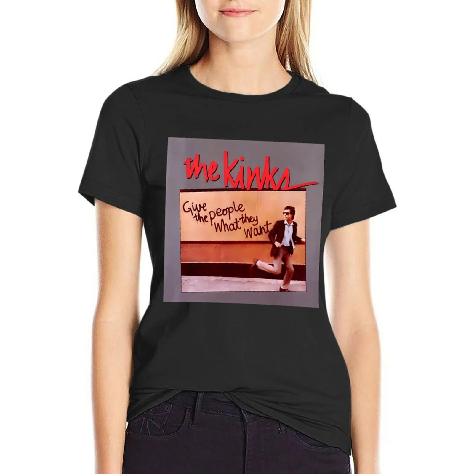 

The Kinks Give The People What They Want T-Shirt plain tops cropped t shirts for Women