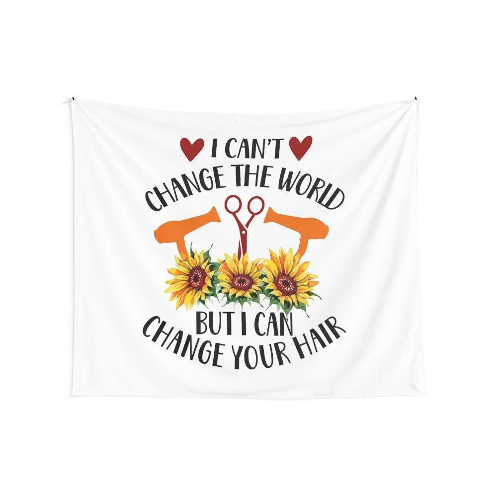 I can’t change the world but I can change your hair hairstylist gift hair dresser Tapestry Decor For Room Tapestry