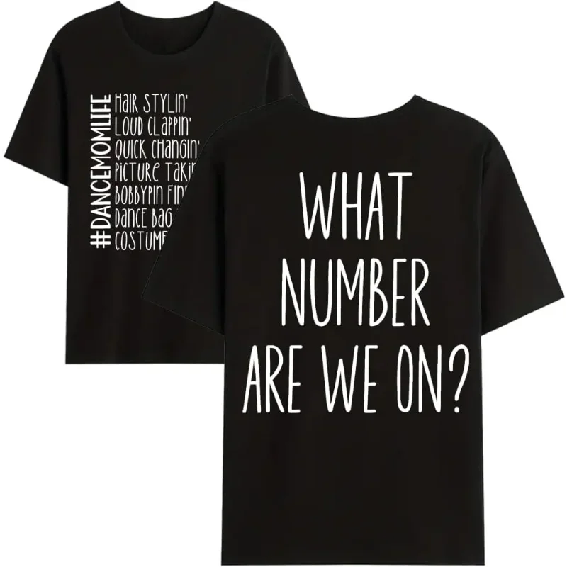 What Number Are We on Dance Mom Life T-Shirt, What Number Are We on Dance Mom Life Shirt