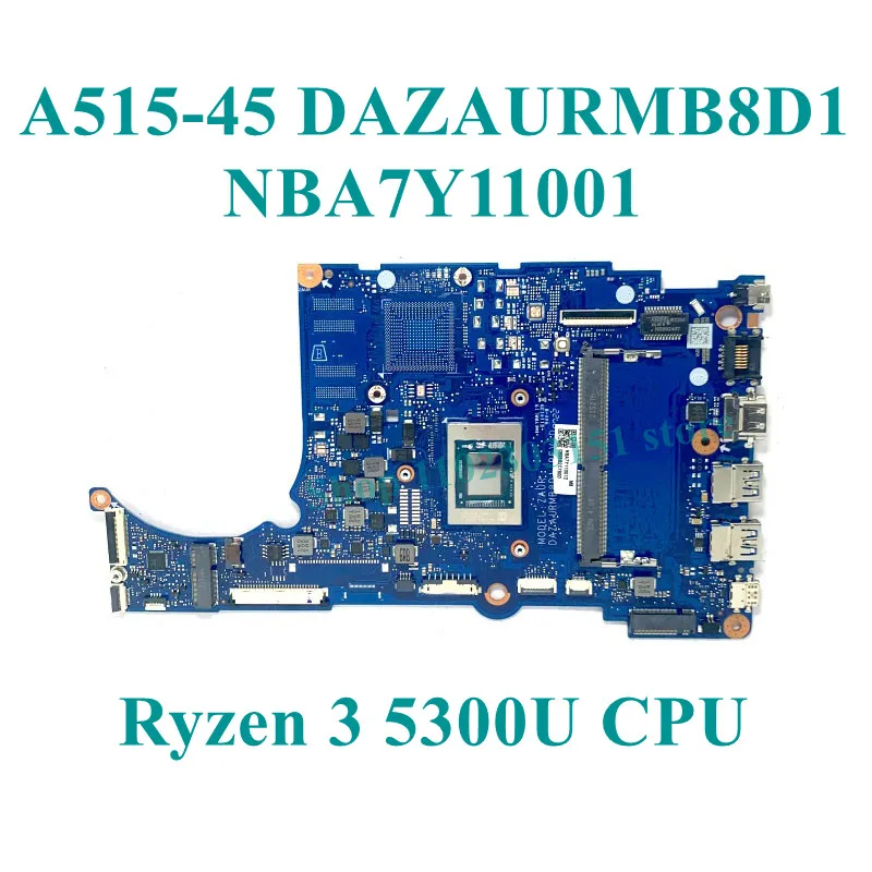 DAZAURMB8D1 With R3 5300U/R5 5500U CPU 4GB/8GB Mainboard NBA7Y11001/NBA7Y11005 For Acer A515-45 Laptop Motherboard 100%Tested OK