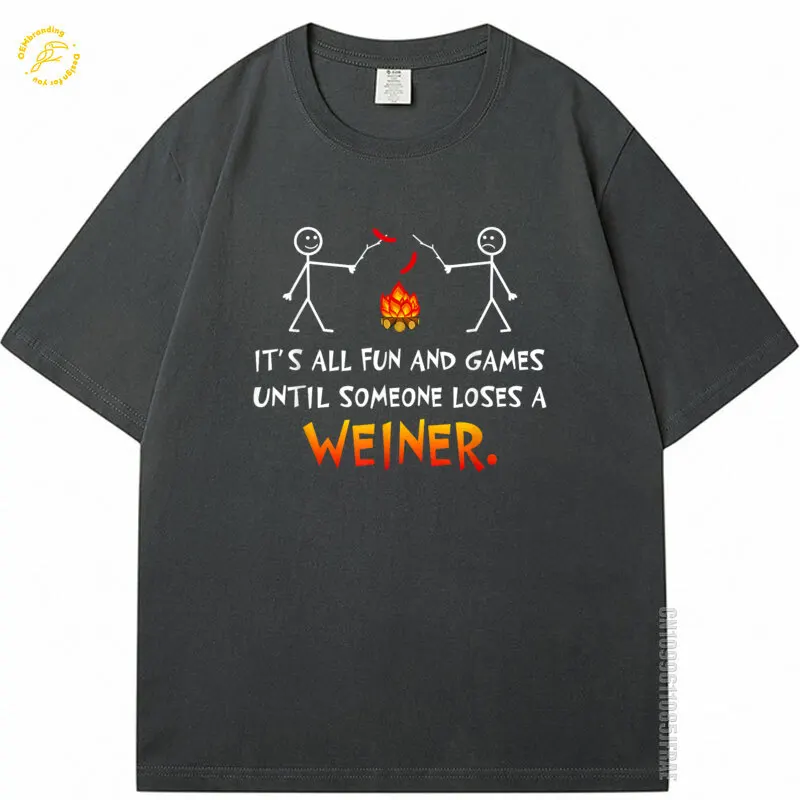 

Its All Fun And Games Until Someone Loses Weiner Funny Camper Oversized T-Shirt Men's T Shirt Short Sleeve TShirt 5XL Clothes