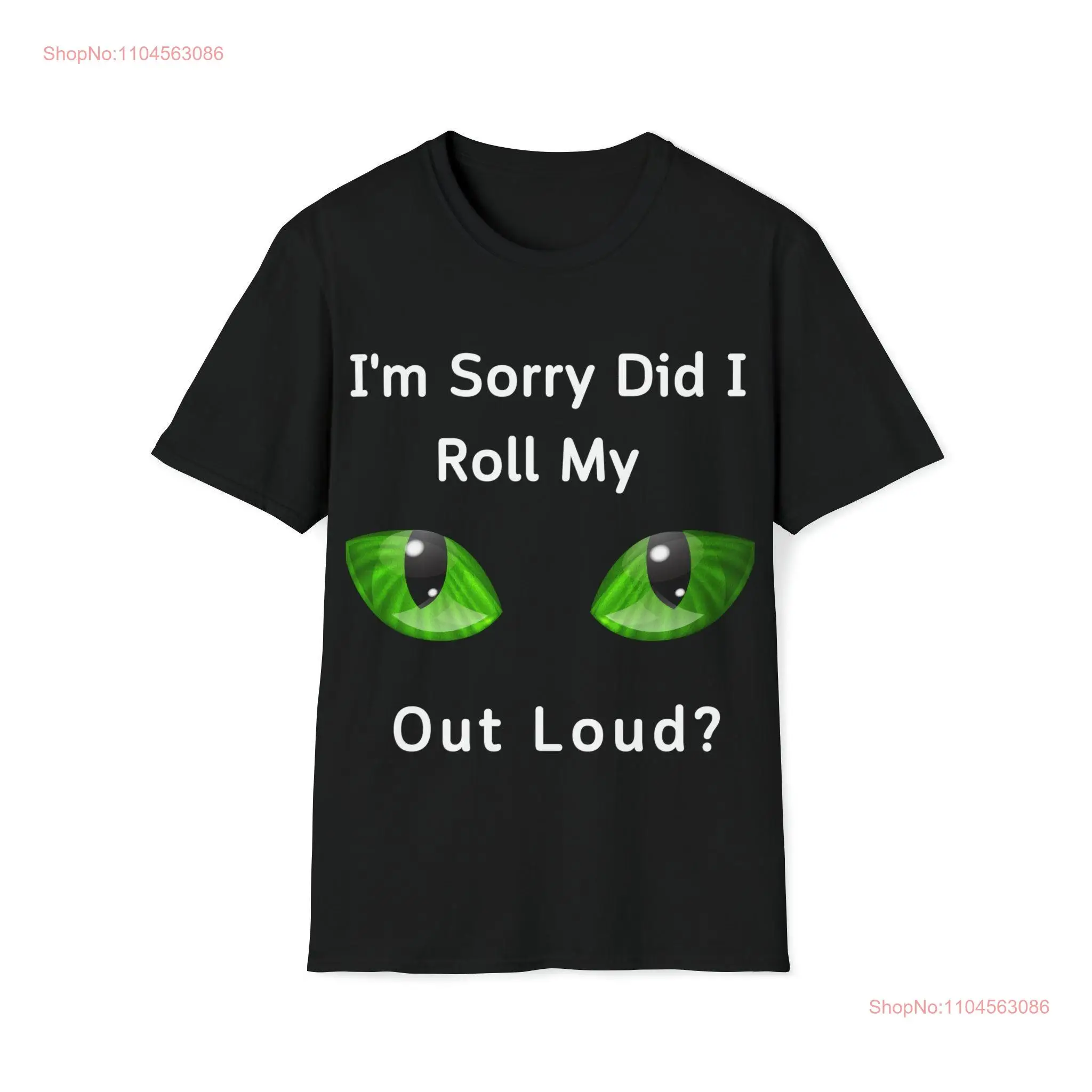 T Shirt Design s For I'm Sorry Did I Roll My Eyes Out Loud long or short sleeves