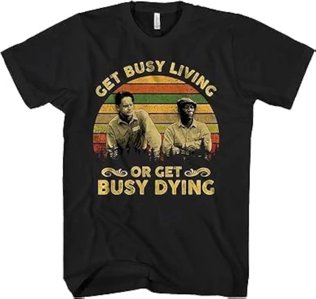 Generic The Shawshank Redemption Get Busy Living Or Get Busy Dying Vintage T-Shirt, Funny Movie Quote Unisex Crewneck Shirts