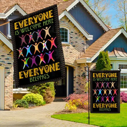 Everyone Is Welcome Here Everyone Belongs Equality Diversity Flag Garden Flag