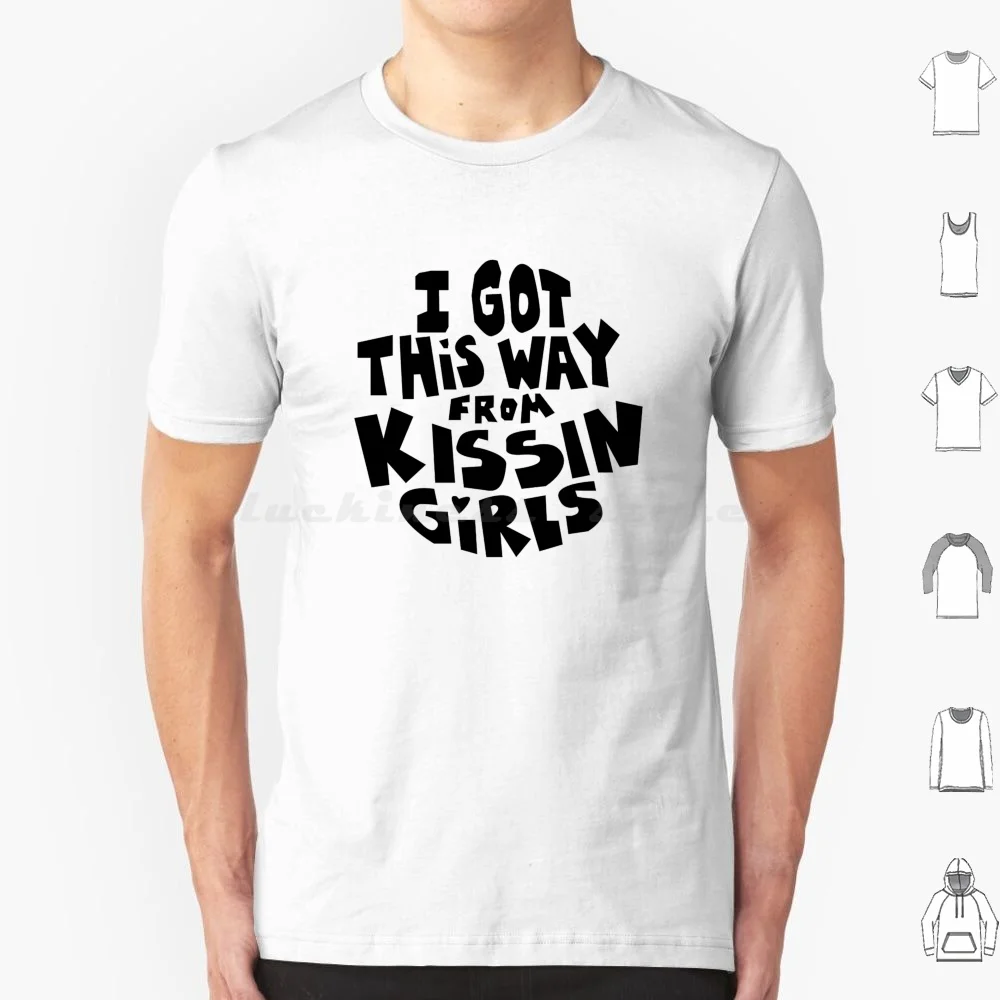 I Got This Way From Kissin Girls T Shirt Cotton Men Women DIY Print Femme Queer Rainbow Wlw Pride Activism Feminism Feminist