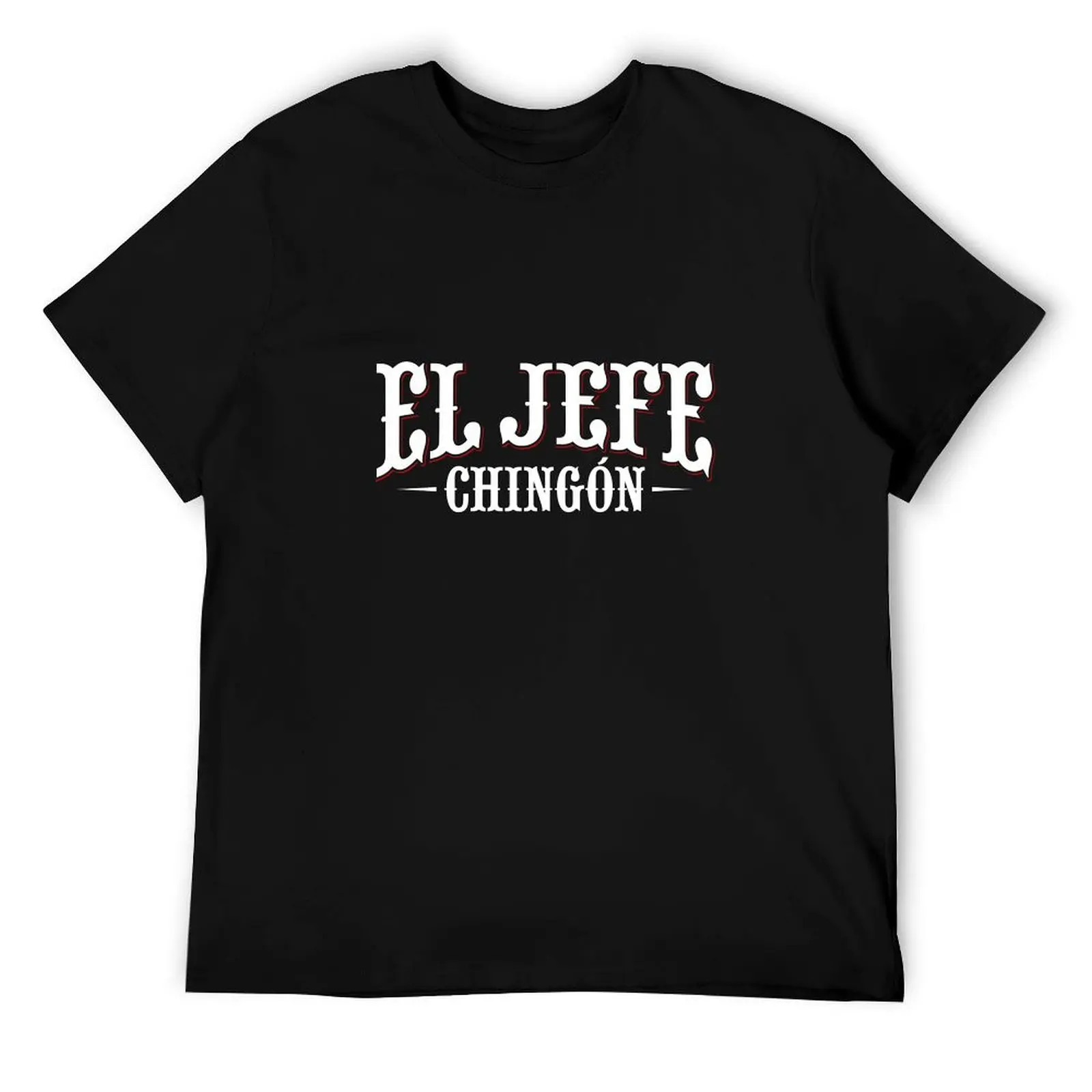 

El Jefe chingon T-Shirt t shirts for man graphic tees man t shirt designer anime t shirts for man T-Shirt