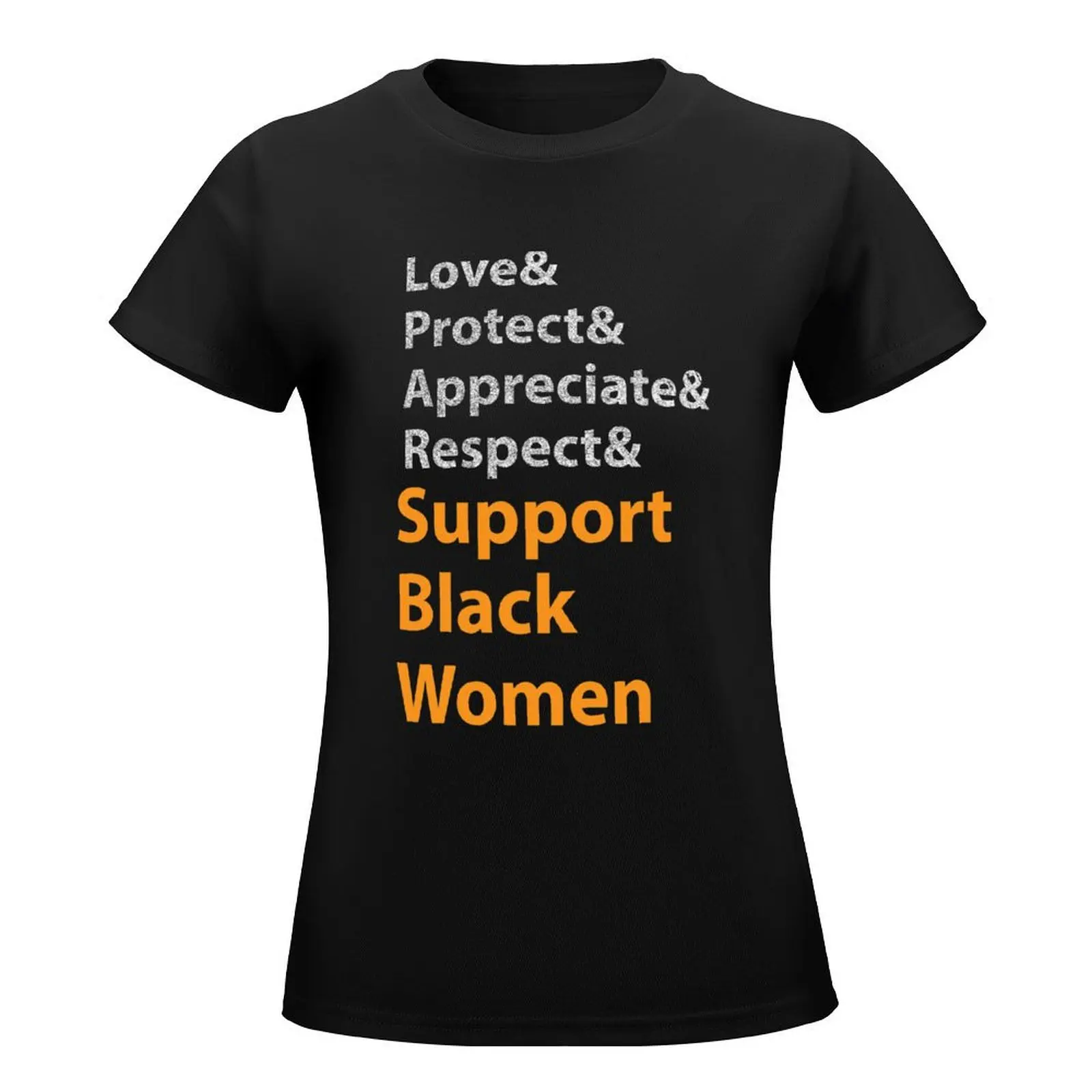 Love & protect & Appreciate and respect & support black women T-Shirt summer tops kawaii clothes black t shirts for Women