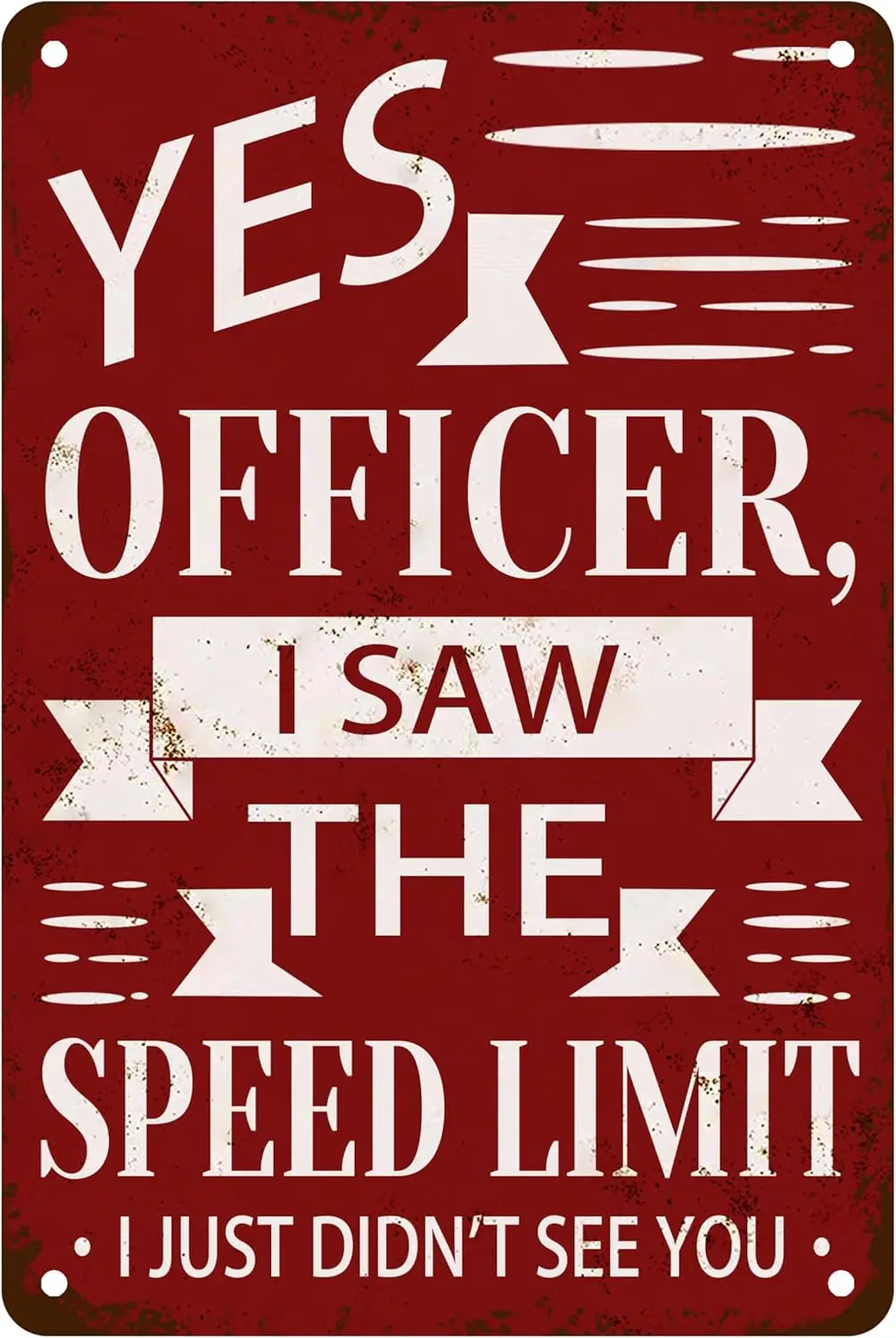 AOWOTU Yes Officer I Saw The Speed Limit Sign I Just Didn'T See You Metal Tin Sign Sarcastic Joke For Home Office Man Cave O