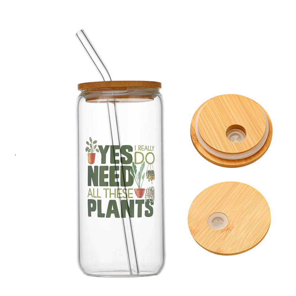 

Yes I Really Do Need All These Plants Plant Lover Glass For Heat Resistant High Drinking Cup With Straws Lids 16 oz