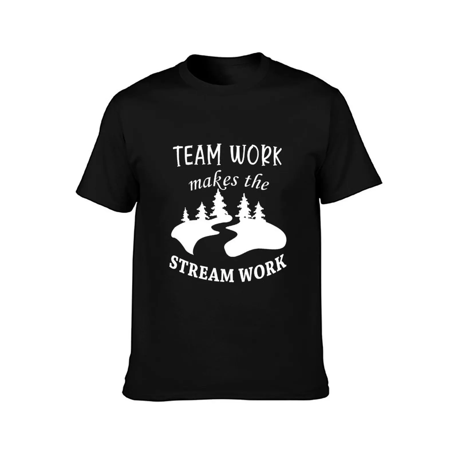 Teamwork Makes The Stream Work T-Shirt Trend Art Print T-Shirt