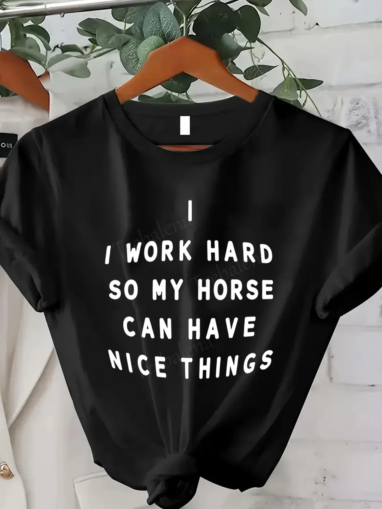 

Women T-shirt I Work Hard So My Horse Can Have Nice Things - Sexy Women's T-Shirt