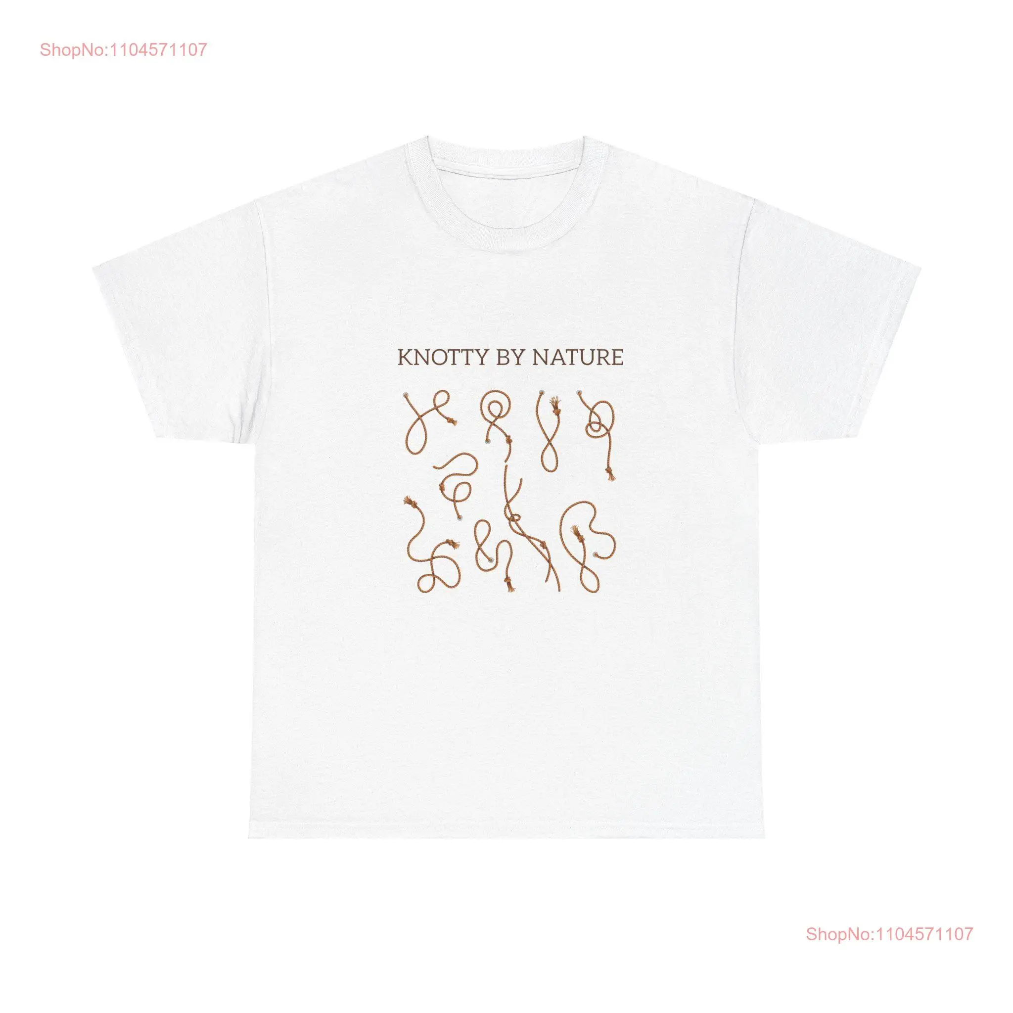 Knotty by Nature Sailing Knots Heavy Cotton T Shirt Lover Funny Stylish Casual Wear Eco Friendly for sailors