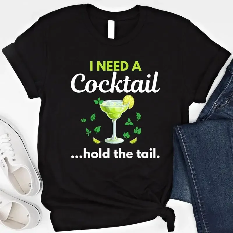 I Need A Cocktail Hold The Tail T Shirt Funny Inappropriate SweaT Raunchy Adult Humor Sarcastic Meme