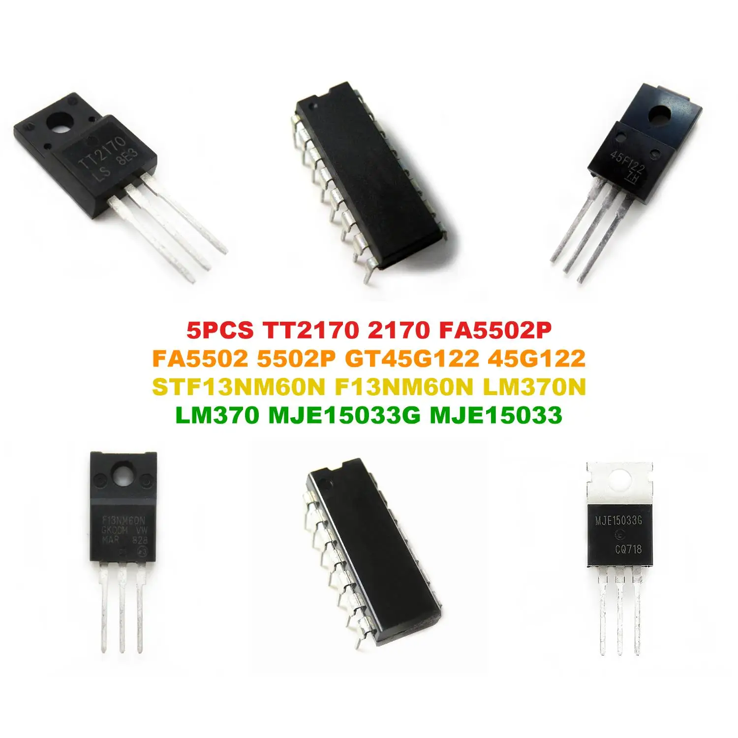 TT2170 2170 FA5502P FA5502 5502P GT45G122 45G122 STF13NM60N F13NM60N LM370N LM370 MJE15033G MJE15033