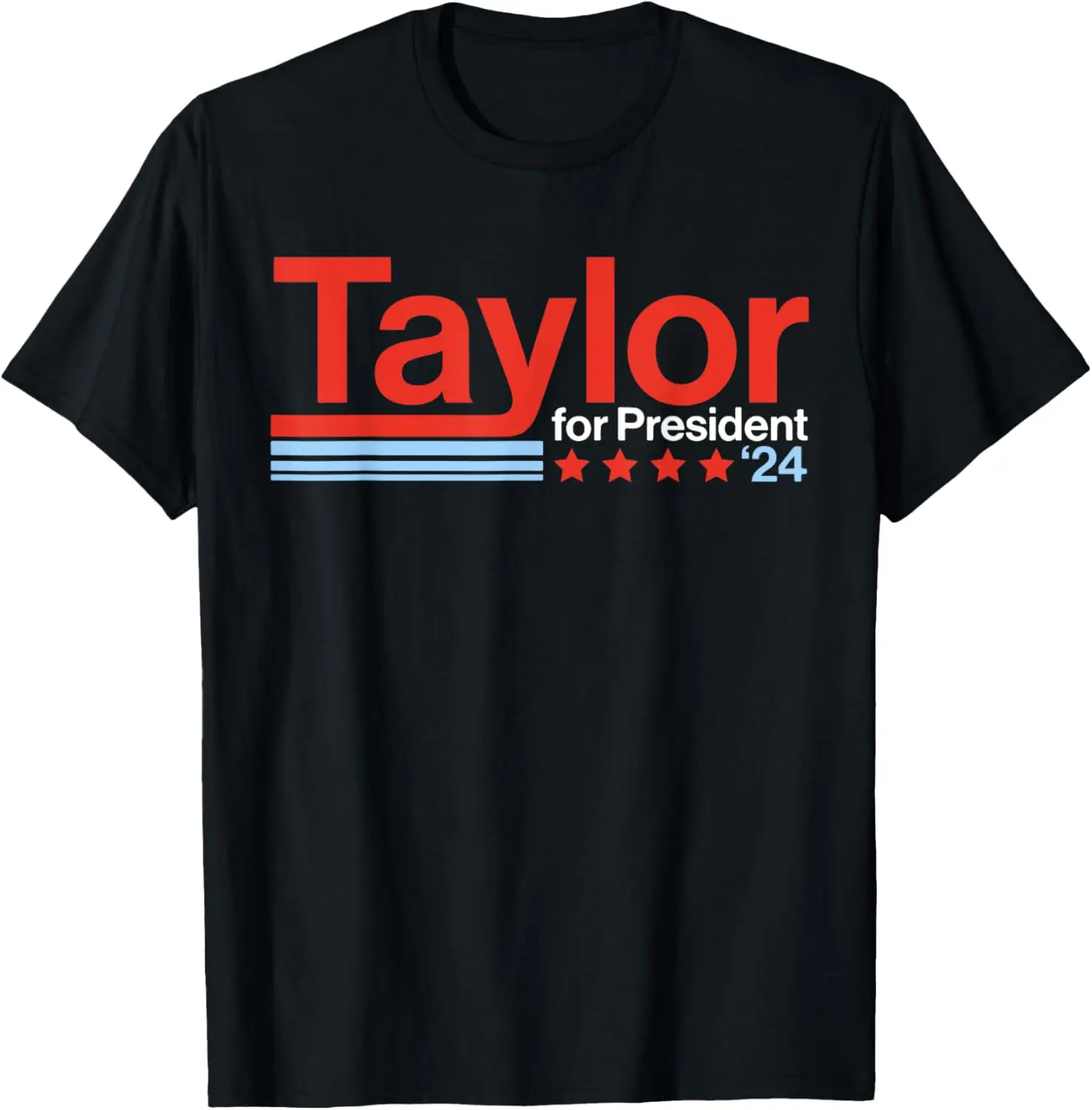 Taylor สําหรับ President 2024 ตลก Taylor ชื่อแรกสําหรับชายเสื้อยืด