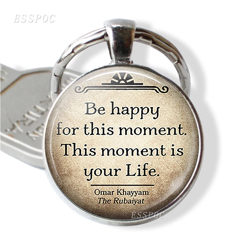 Be Happy for This Moment. Omar Khayyam Quote Pendant Key Chain Glass Alloy Keychain Literary Phrase Key Ring Jewelry Gift