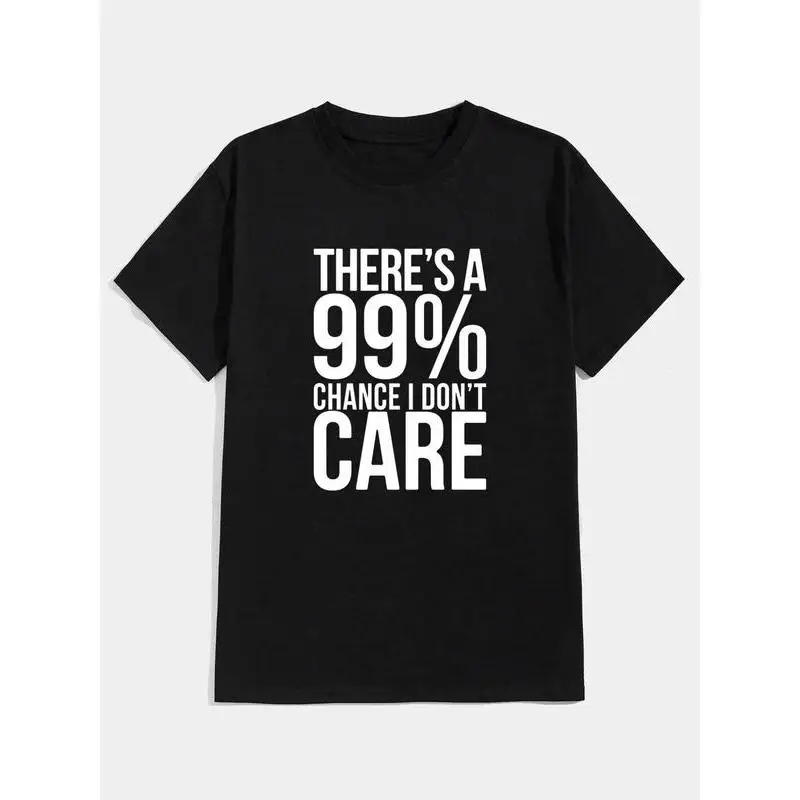 

99% Chance I Don’t Care T-Shirt Funny Sarcastic Quote Print Oversized Casual Streetwear Men Women Graphic Tee S-3XL