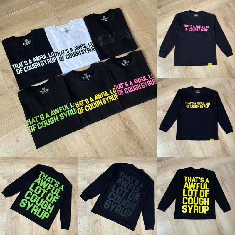Casual Style That's A Awful Lot of Cough Syrup Long Sleeves Tops High Quality Multi-color Letter Pattern Printed T-shirt