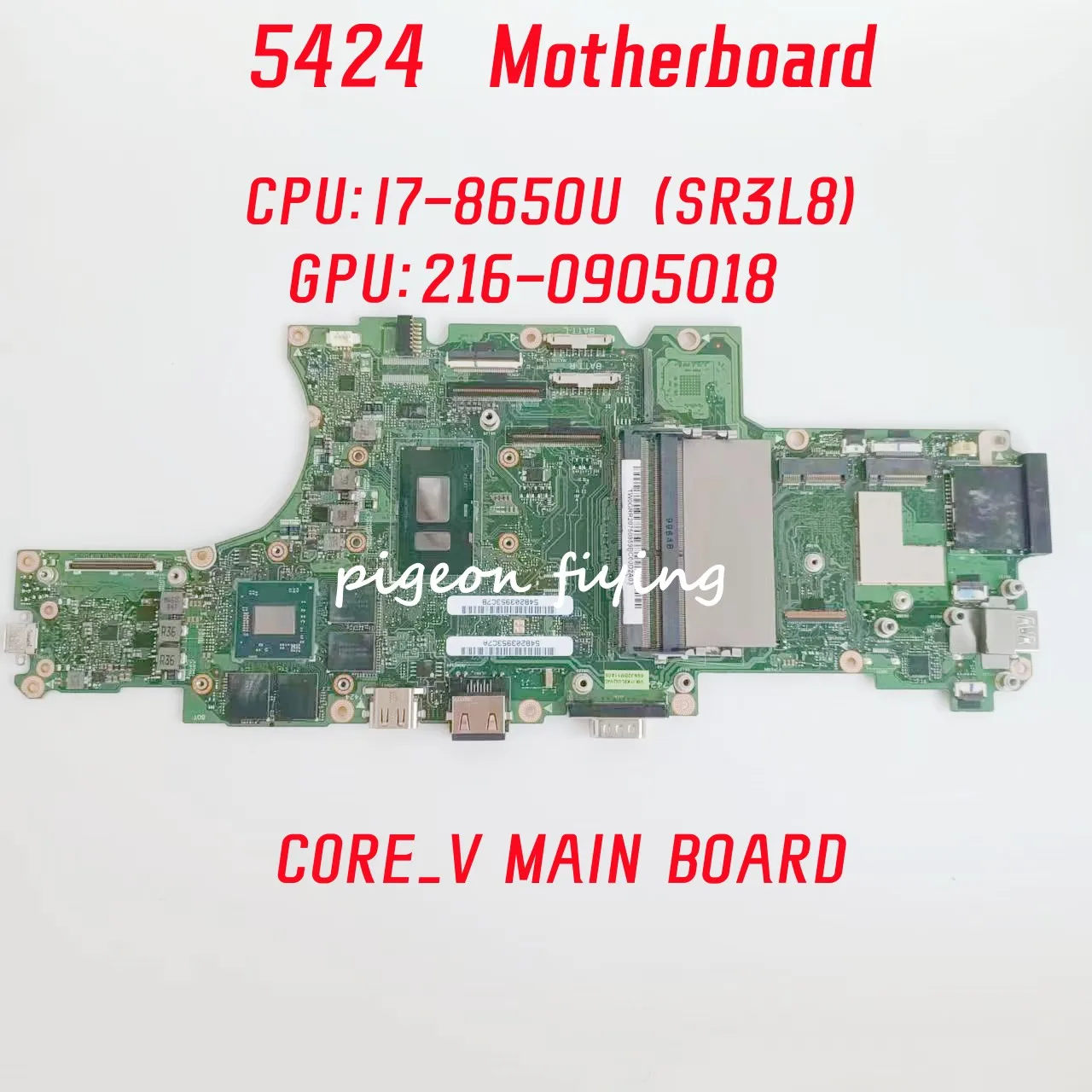 

CORE_V MAIN B0ARD Mainboard For Dell 5424 Laptop Motherboard CPU: I5-8350U SR3L9 GPU:216-0905018 DDR4 100% Test OK