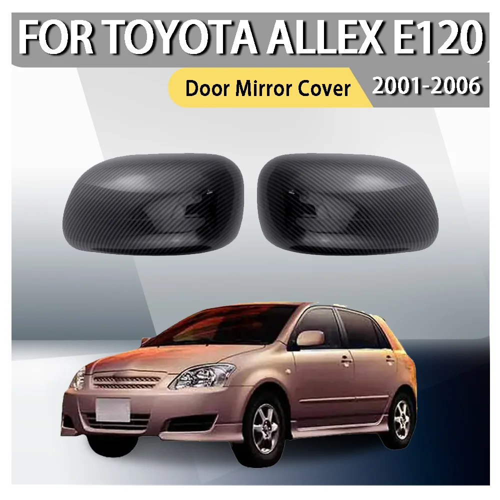

Door Mirror Cover For Toyota Allex E120 2001 2002 2003 2004 2005 2006 Car Decoration Car Upgrade Cars Accessories Car Styling