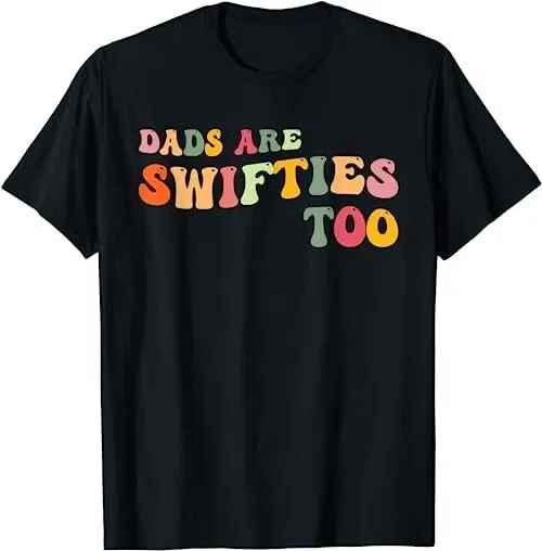 Funny Father's Day Dads Are Swifties Too 1 T-shirt, Sweatshirt, Hoodie 28248