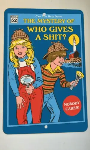 Can You Solve The Mystery of Who Gives a Sh*t Nobody Cares 8x12 Metal Wall Sign