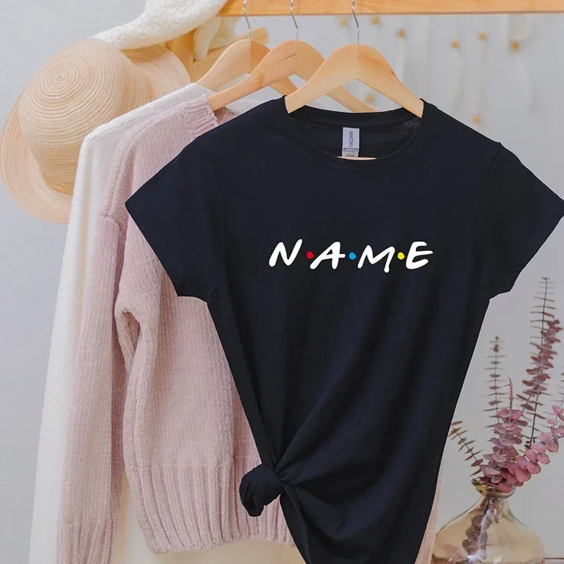 Your Design Here Custom Unisex T Shirt Cotton Name Friends Style Summer Fashon Persional Your Text Here Printed Tshirt Female