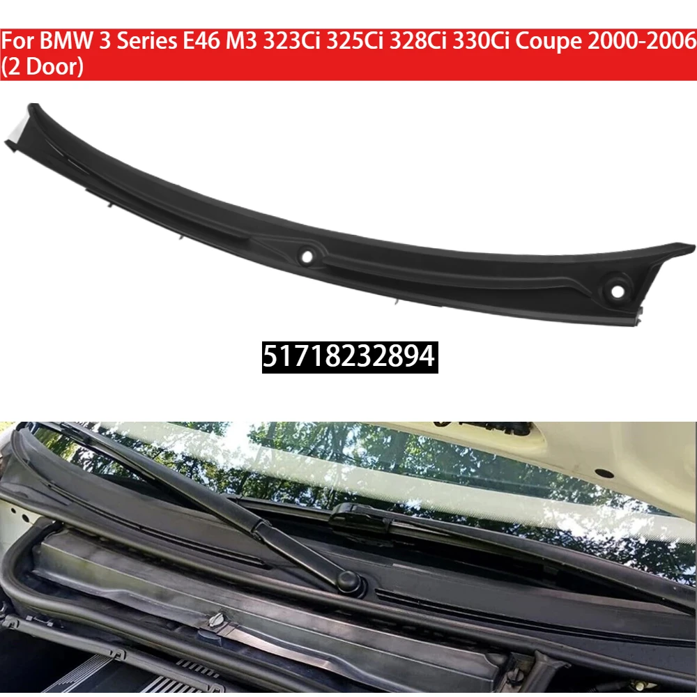 

Windshield Wiper Vent Cowl Grill Hood Water Deflector For BMW 3 Series E46 M3 323Ci 325Ci 328Ci 330Ci Coupe 2000-06 (2 Door)