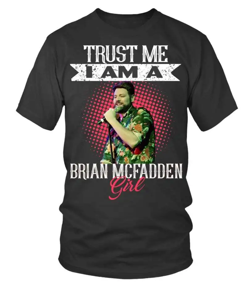 NEW Trust Me I Am A Brian Mcfadden Girl, Classic Shirt Vintage Trending S-5XL