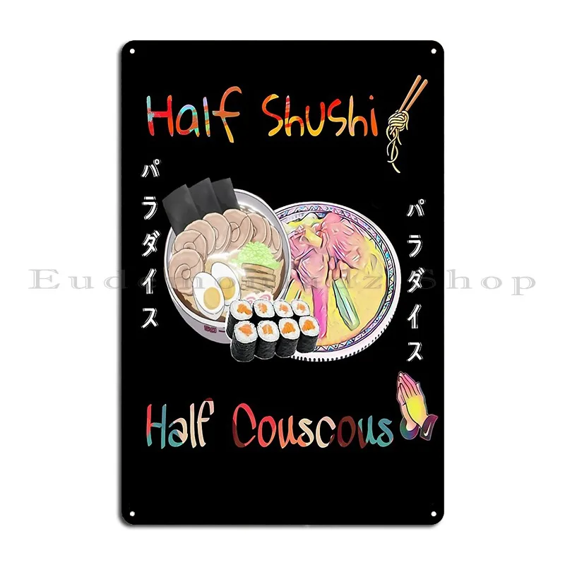 Half Suchi Half Couscous Funny S Shirt U Metal Signs Cinema Custom Mural Wall Custom Tin Sign Poster