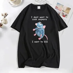 Funny T Shirt Men Print I Don't Want To Cook Anymore I Want To Die Mouse Rat T-shirt Casual Cotton Short Sleeve Mens Clothes