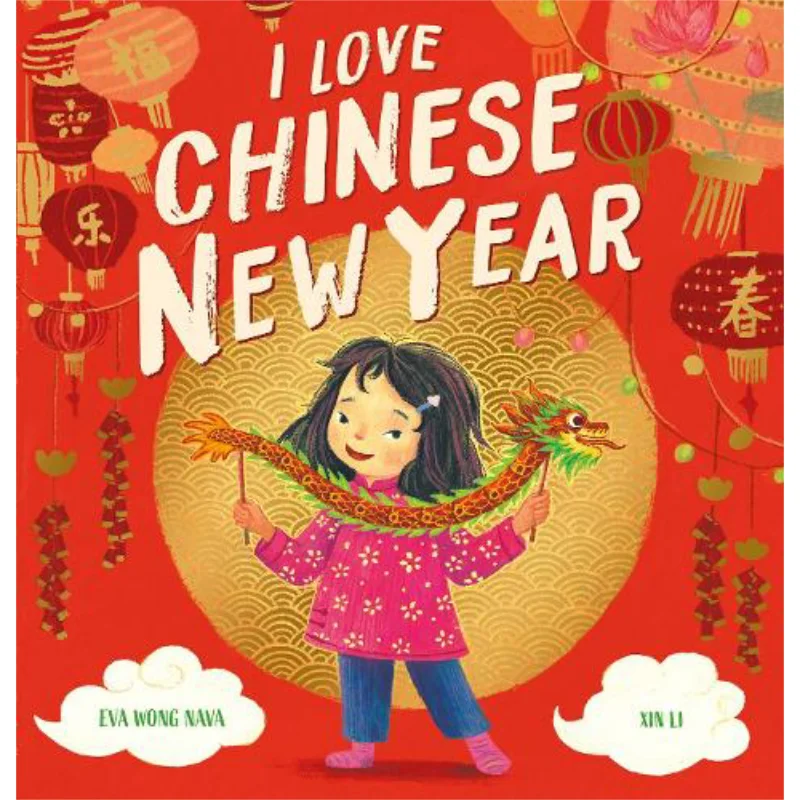 

Li XinI Love Chinese New Year Nava Wong Scholastic UK 9780702315732 Book