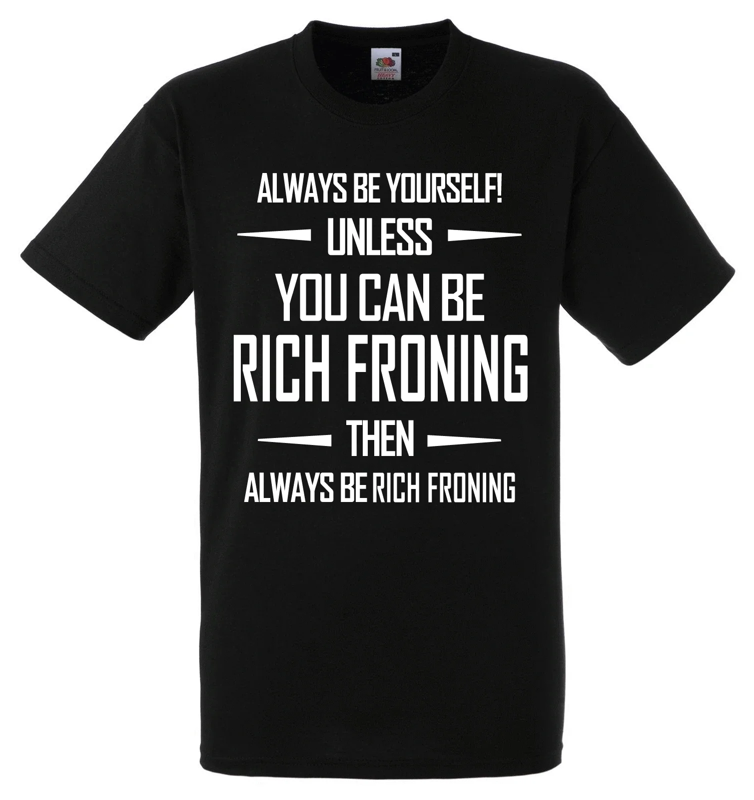 Always Be Rich Froning T-Shirt 100% Cotton O-Neck Short Sleeve Summer Casual Mens T-shirt Streetwear