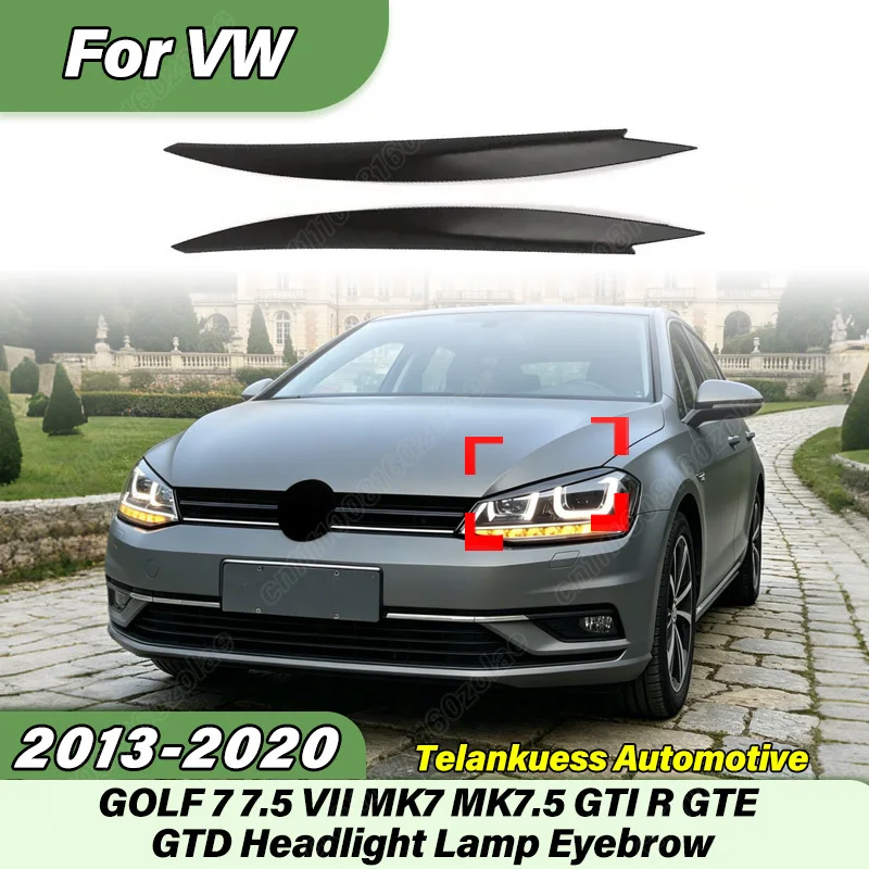 

For Volkswagen GOLF 7 7.5 VII MK7 MK7.5 GTI R GTE GTD 2013 2014 2015 2016 2017 2018 2019 2020 Automobile Front Headlight Eyebrow