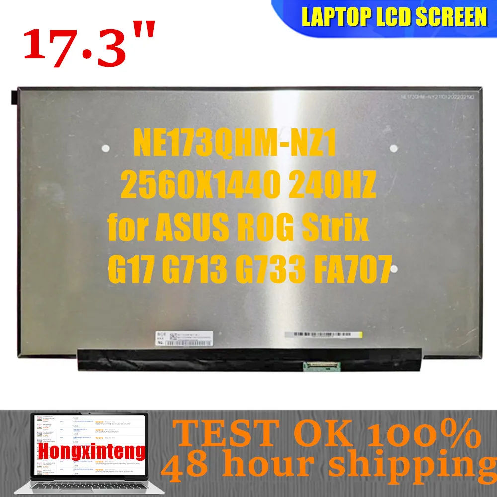 

17.3" QHD Laptop LCD Screen NE173QHM-NZ1 FIT NE173QHM NZ2 NZ3 FOR ASUS ROG Strix G17 G713 G733 FA707 2560x1440 240Hz 40PINS