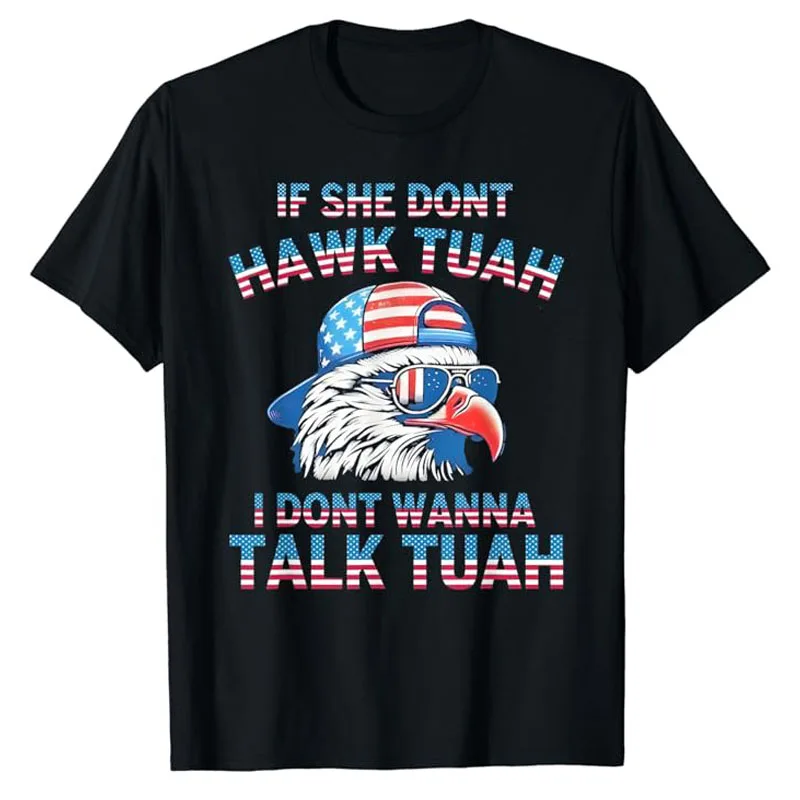 

If She Don't Hawk Tuah I Don't Wanna Tawk Tuha T-Shirt American Us Flag Print Graphic Outfit Letters Print Sarcastic Saying Tee