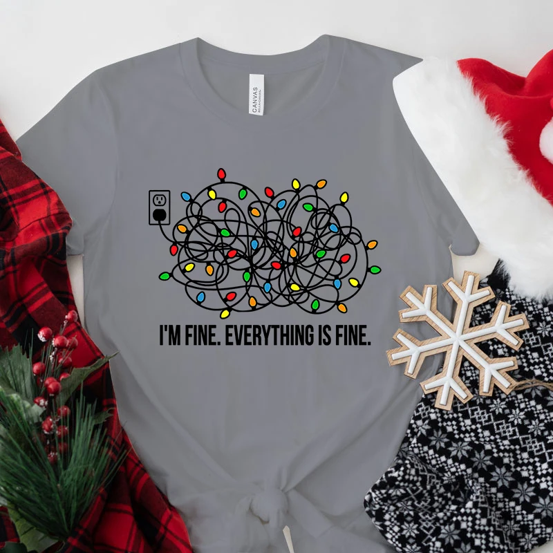 

New Funny Christmas I'M Fine Everyghing Is Fine T Shirt Unisex Short Sleeve O Neck Summer Casual Letter Printing T-Shirt Top Tee