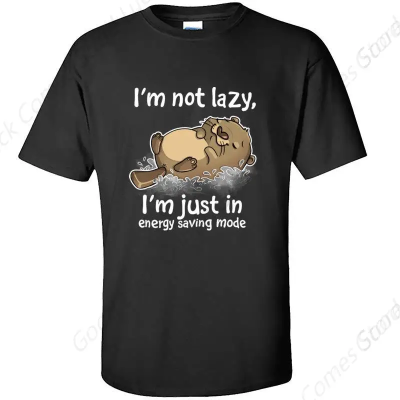 I'M Not Lazy,I'M Just In Energy Saving Mode Otter Tops T Shirt Classic Printed Tshirt  Short Sleeve Cotton Men Tshirts