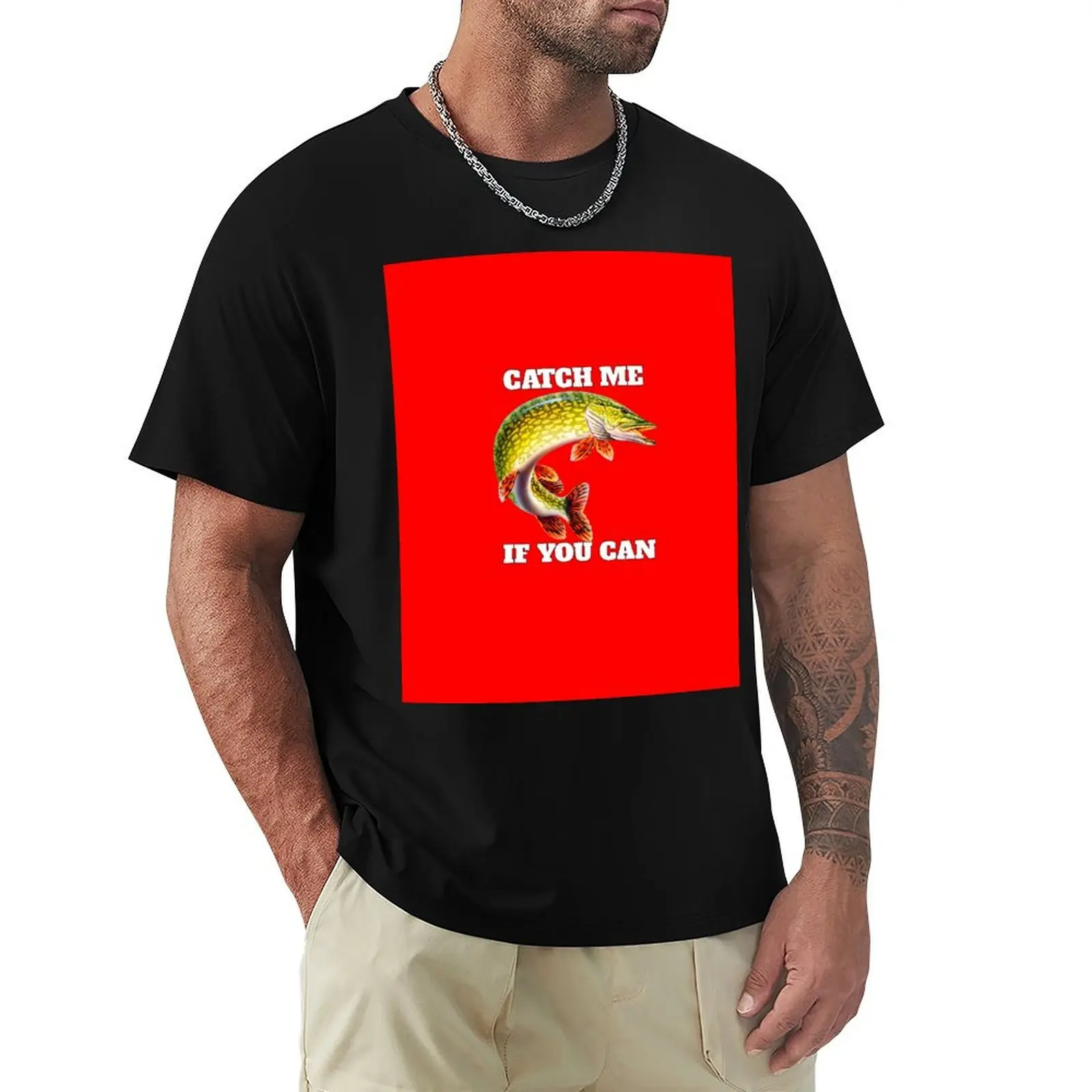 Catch Me If You Can Pike Fisherman Fishing Fanatic T-Shirt Anti-Wrinkle Short Sleeve T-Shirt