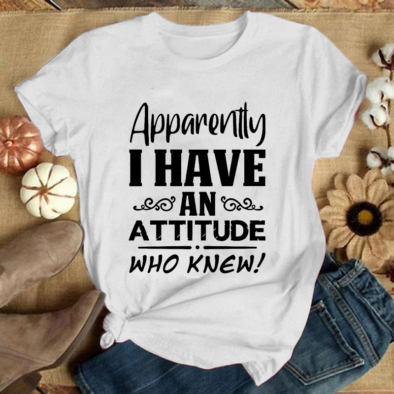 Apparently I Have An Attitude Who Knew Letter Print T Shirt Women\'S Casual Top Harajuku Fashion Shirt Short Sleeve