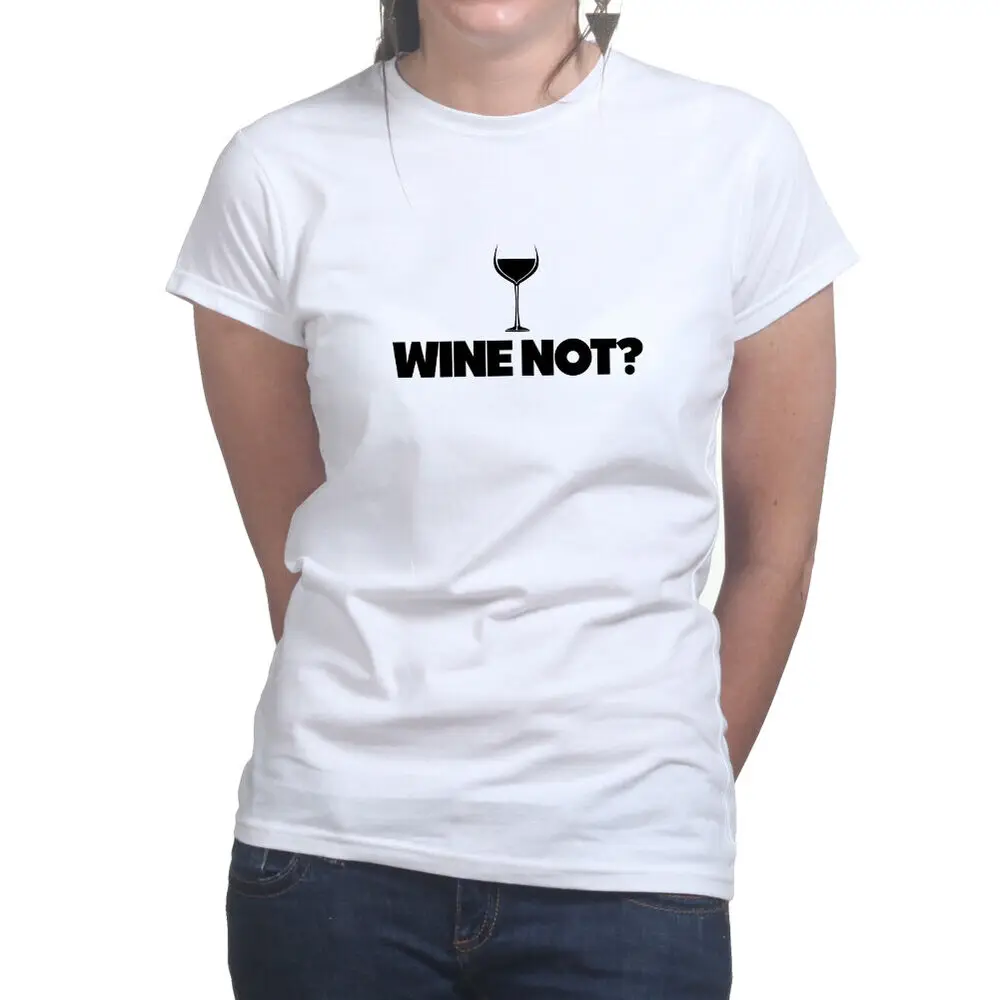 Wine Not Red White Alcohol Drink Party Bottle Funny Joke Ladies T shirt Tee Top